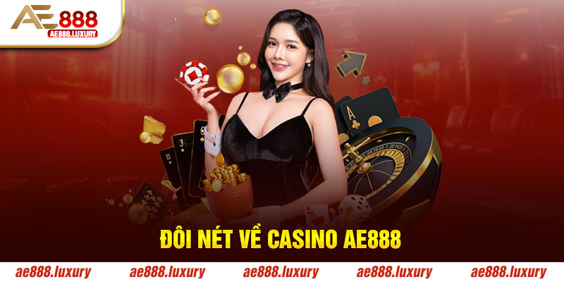 Đôi nét về casino AE888