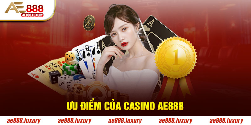 Ưu điểm casino tại AE888