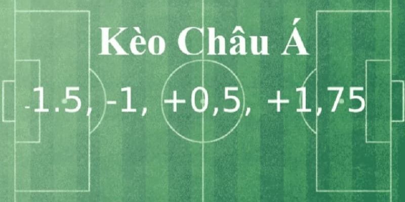 Những loại kèo cược châu Á hot nhất 2024
